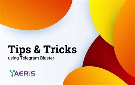 Telegram Blaster: Tips and Tricks To Increase Your .